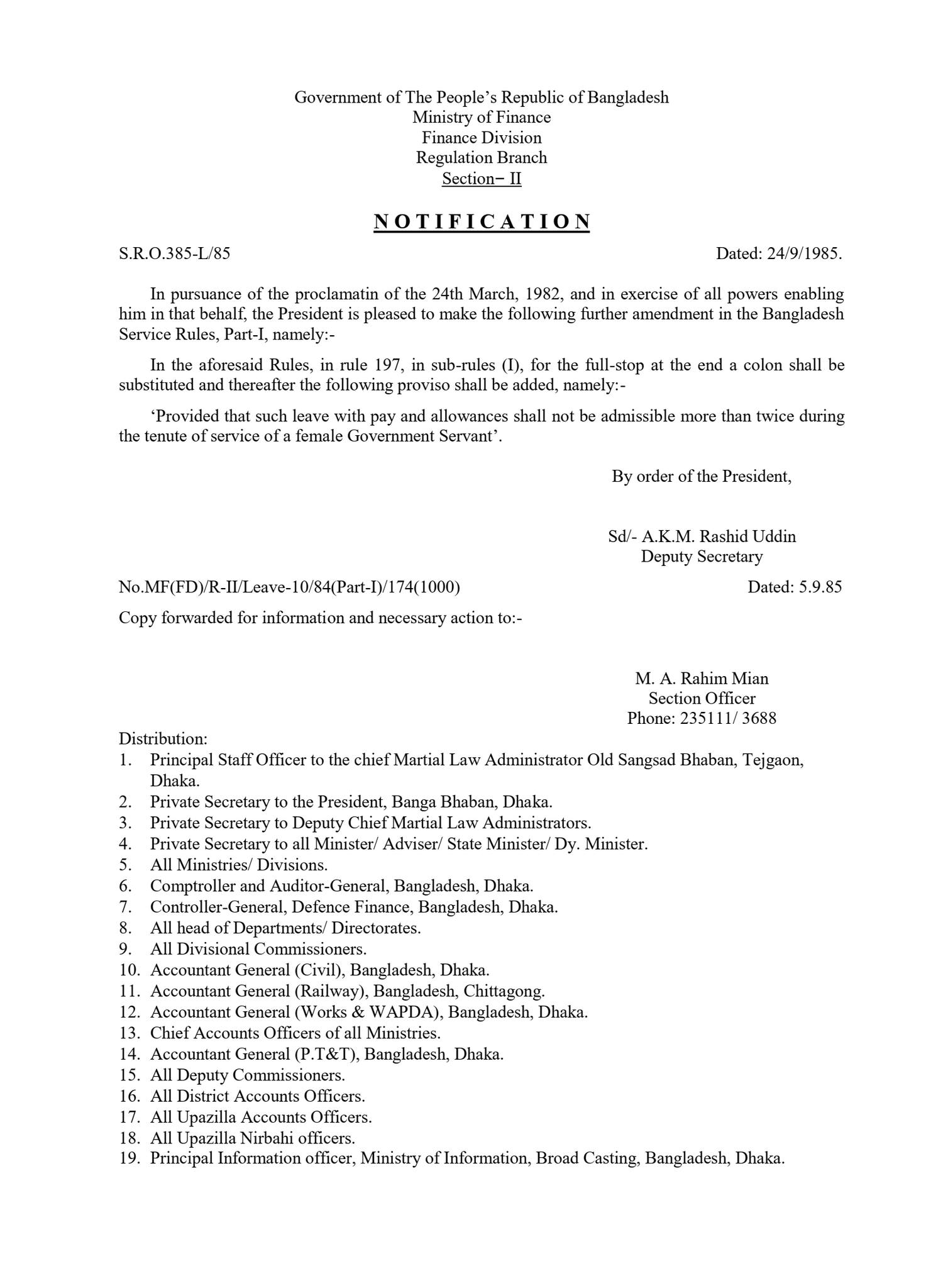 সরকারি চাকুরিজীবী নারী কর্মচারীদের মাতৃত্বকালীন ছুটির মেয়াদ এবং সংখ্যা নিয়ে প্রশাসনিক দপ্তরে প্রায়ই বিভিন্ন প্রশ্ন দেখা দেয়। বিশেষ করে নথিপত্র উপস্থাপনের সময় সঠিক রেফারেন্স বা বিধির উল্লেখ থাকা বাধ্যতামূলক। বাংলাদেশ সার্ভিস রুলস (BSR) পার্ট-১ এর বিধি-১৯৭ (১) এর আলোকে এ বিষয়ে একটি গুরুত্বপূর্ণ নোটিফিকেশন বা প্রজ্ঞাপন বিদ্যমান, যা প্রত্যেক সরকারি কর্মকর্তার জানা থাকা জরুরি।প্রজ্ঞাপনের প্রেক্ষাপট ও মূল বিধান
১৯৮৫ সালের ২৪ সেপ্টেম্বর অর্থ মন্ত্রণালয়ের নিয়ন্ত্রণ শাখা (শাখা-২) থেকে জারি করা S.R.O. 385-L/85 নম্বর প্রজ্ঞাপনের মাধ্যমে বাংলাদেশ সার্ভিস রুলস, পার্ট-১ এ একটি বিশেষ সংশোধনী আনা হয়।এই সংশোধনীর মাধ্যমে বিধি-১৯৭, উপ-বিধি (১) এর শেষে একটি নতুন শর্ত (Proviso) যুক্ত করা হয়। প্রজ্ঞাপনে স্পষ্ট উল্লেখ করা হয়েছে:"Provided that such leave with pay and allowances shall not be admissible more than twice during the tenure of service of a female Government Servant."অর্থাৎ, একজন নারী সরকারি কর্মচারী তাঁর সমগ্র চাকরি জীবনে দুইবারের বেশি বেতন ও ভাতাসহ মাতৃত্বকালীন ছুটি প্রাপ্য হবেন না।নথি উপস্থাপনে এর গুরুত্ব
প্রশাসনিক কাজে যখন কোনো নারী কর্মচারীর ছুটির আবেদন প্রক্রিয়া করা হয়, তখন কেবল মৌখিক তথ্য বা সাধারণ ধারণা থেকে সিদ্ধান্ত নেওয়া আইনসম্মত নয়। যারা নথি বা নোট উপস্থাপন করেন, তাঁদের জন্য এই প্রজ্ঞাপনের রেফারেন্সটি অত্যন্ত গুরুত্বপূর্ণ।সঠিক রেফারেন্স প্রদান: নথিতে বিএসআর বিধি-১৯৭(১) এর সাথে এই প্রজ্ঞাপনের সূত্র উল্লেখ করলে সিদ্ধান্তের গ্রহণযোগ্যতা বাড়ে।আইনি জটিলতা নিরসন: দুইবারের বেশি ছুটির আবেদন এলে এই বিধির আলোকে সেটি যাচাই করার সুযোগ থাকে।স্বচ্ছতা নিশ্চিতকরণ: সরকারি আদেশ বা বিধি অনুসরণ করে নথি উপস্থাপন করলে প্রশাসনিক স্বচ্ছতা ও জবাবদিহিতা নিশ্চিত হয়।এক নজরে প্রজ্ঞাপনের তথ্য:
মন্ত্রণালয়: অর্থ মন্ত্রণালয় (অর্থ বিভাগ, নিয়ন্ত্রণ শাখা)।স্মারক নম্বর: MF(FD)/R-II/Leave-10/84(Part-I)/174(1000)।তারিখ: ২৪ সেপ্টেম্বর ১৯৮৫ (মূল প্রজ্ঞাপন)।সংশোধিত বিধি: BSR Part-I, Rule-197(1)।সরকারি চাকরিবিধির এমন সূক্ষ্ম বিষয়গুলো নথিতে সঠিকভাবে উপস্থাপন করা হলে ভুল হওয়ার সম্ভাবনা থাকে না এবং দাপ্তরিক কাজে গতিশীলতা আসে। সংশ্লিষ্ট মহলের জন্য এই ১৯৮৫ সালের প্রজ্ঞাপনটি তাই আজও একটি অপরিহার্য দলিল।